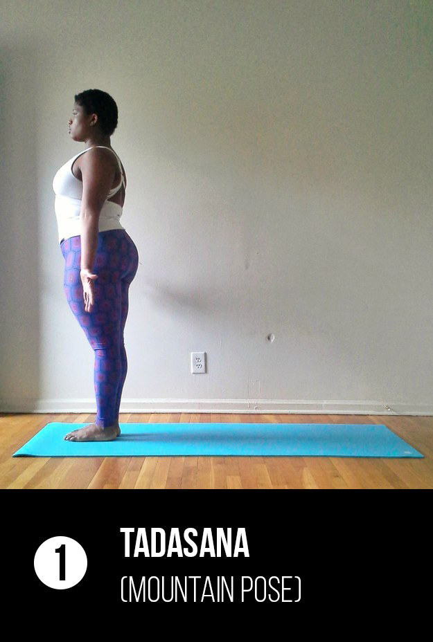 Start by standing tall in Tadasana (Mountain pose).