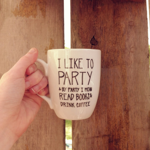 A steaming cup of "I know how to have a good time."